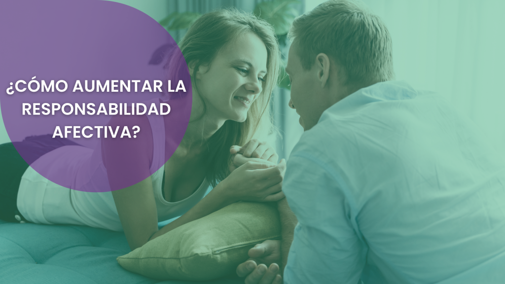 ¿Cómo Aumentar La Responsabilidad Afectiva? - Blog Ascofapsi